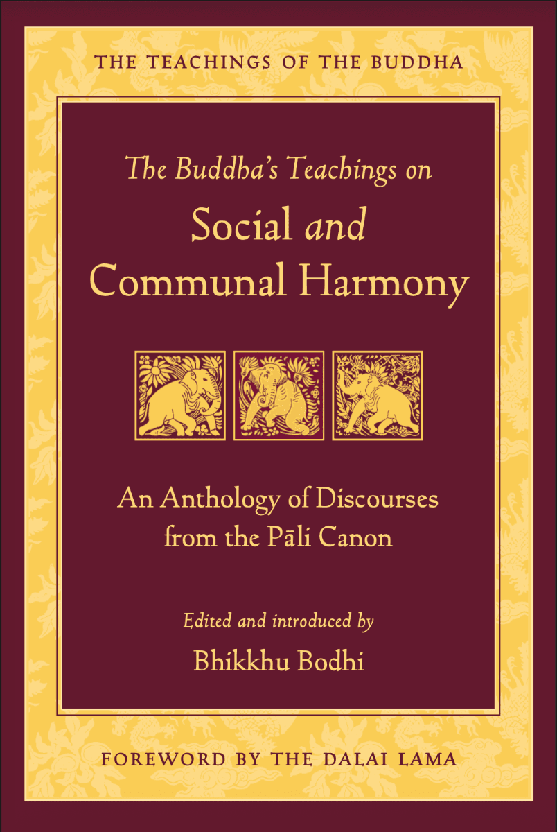 The Buddha’s Teachings on Social and Communal Harmony: An Anthology of Discourses from the Pāli Canon