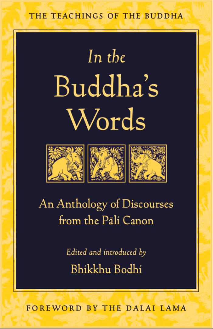 In the Buddha’s Words: An Anthology of Discourses from the Pāli Canon