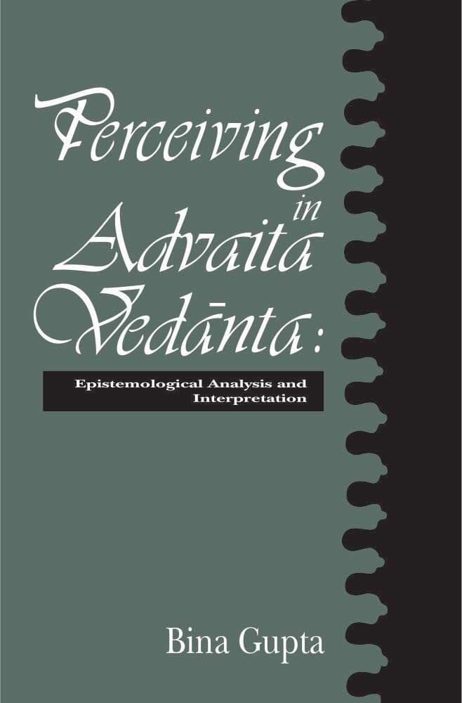 Perceiving in Advaita Vedānta: Epistemological Analysis and Interpretation