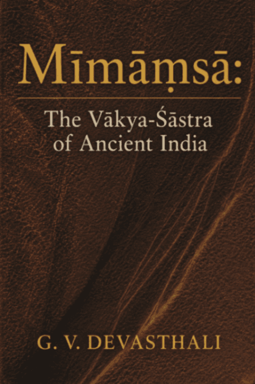 Mīmāṃsā: The Vākya-Śāstra of Ancient India