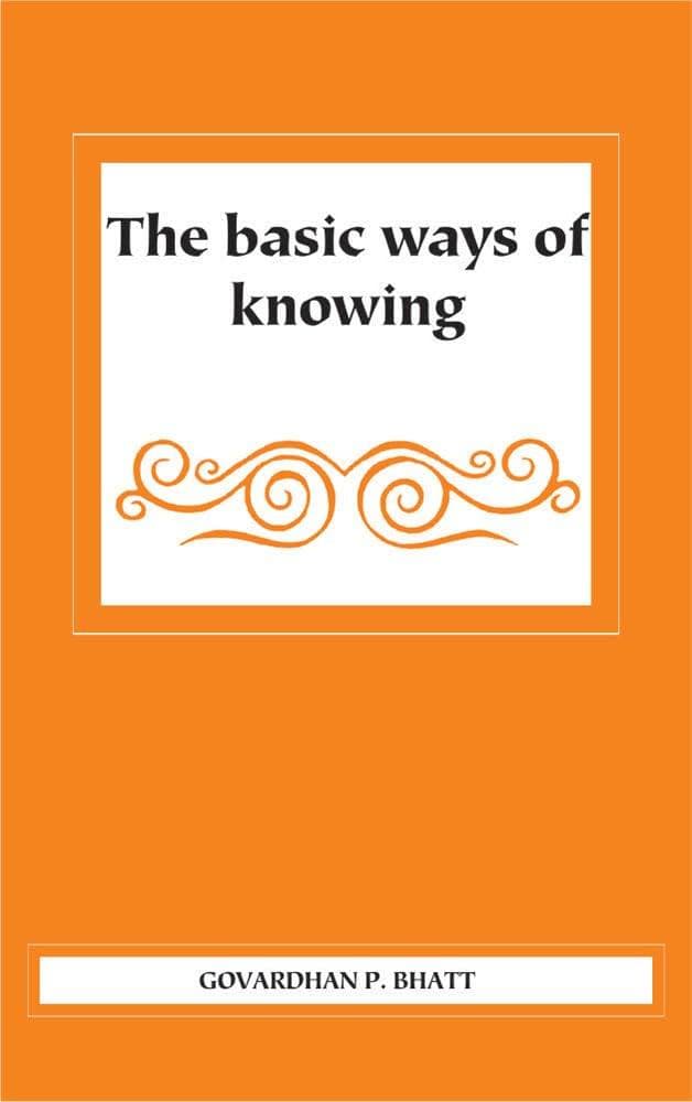 The Basic Ways of Knowing: An In-depth Study of Kumārila’s Contribution to Indian Epistemology