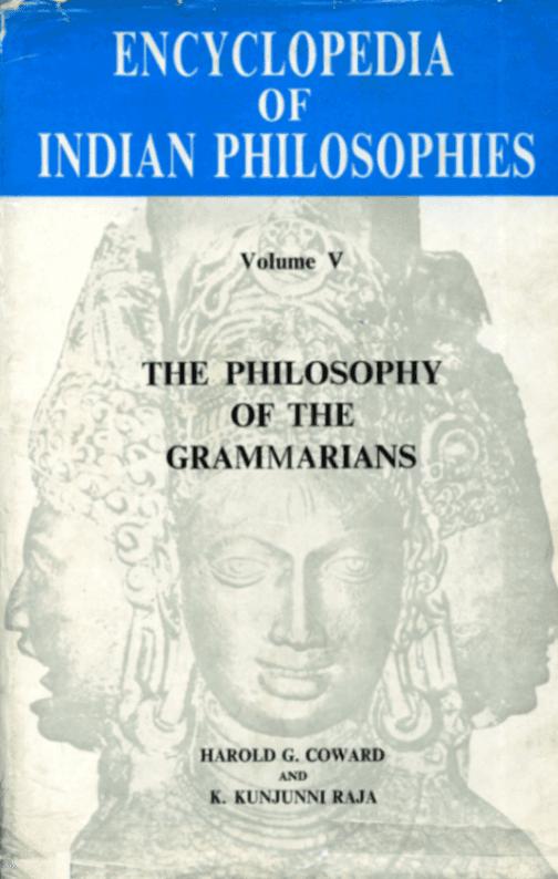 Encyclopedia of Indian Philosophies, Volume V: The Philosophy of the Grammarians