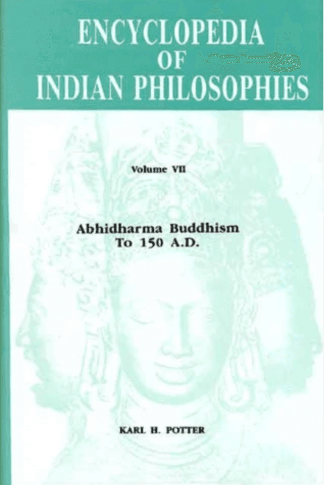 Encyclopedia of Indian Philosophies, Volume VII: Abhidharma Buddhism to 150 A.D.