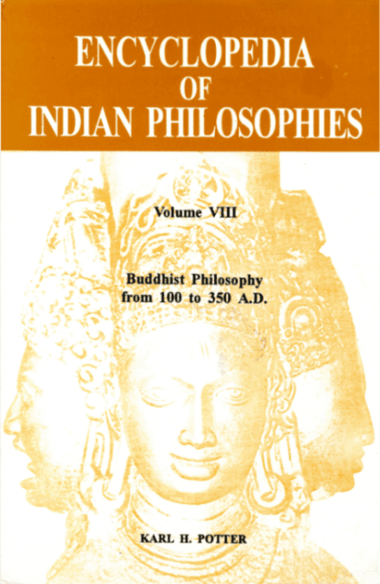 Encyclopedia of Indian Philosophies, Volume VIII: Buddhist Philosophy from 100 to 350 A.D.