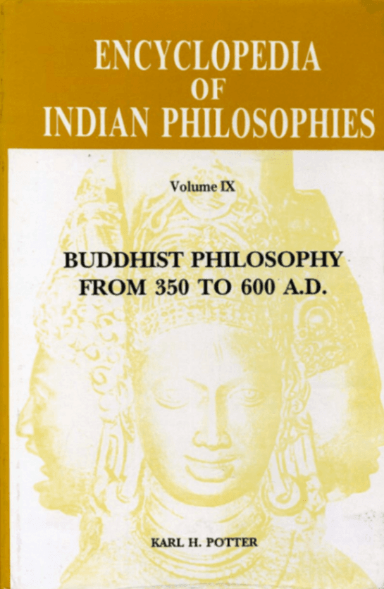 Encyclopedia of Indian Philosophies, Volume IX: Buddhist Philosophy from 350 to 600 A.D.