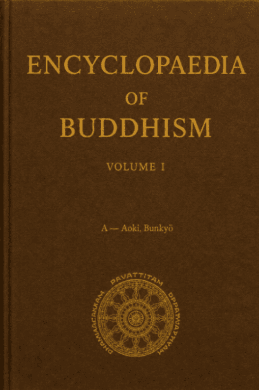 Encyclopaedia of Buddhism – Volume I: A–Aoki, Bunkyo