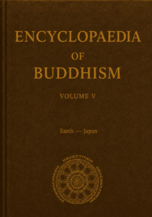 Encyclopaedia of Buddhism, Volume V: Earth–Japan