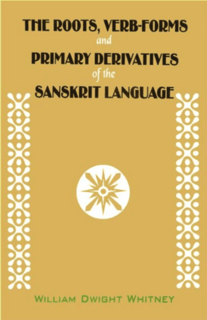 The Roots, Verb-Forms and Primary Derivatives of the Sanskrit Language: A Supplement to His Sanskrit Grammar