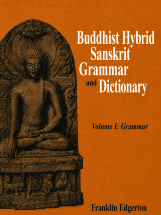 Buddhist Hybrid Sanskrit Grammar and Dictionary, Volume 1: Grammar