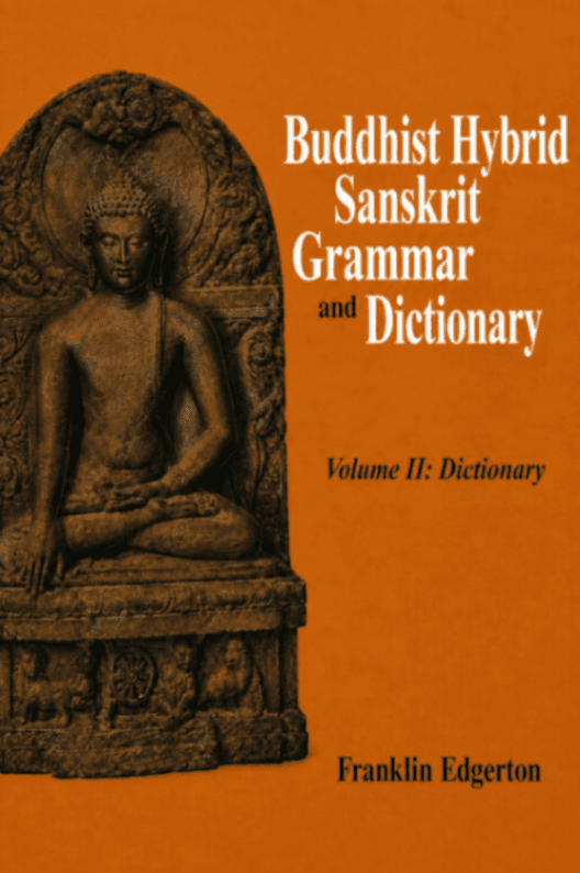 Buddhist Hybrid Sanskrit Grammar and Dictionary, Volume 2: Dictionary
