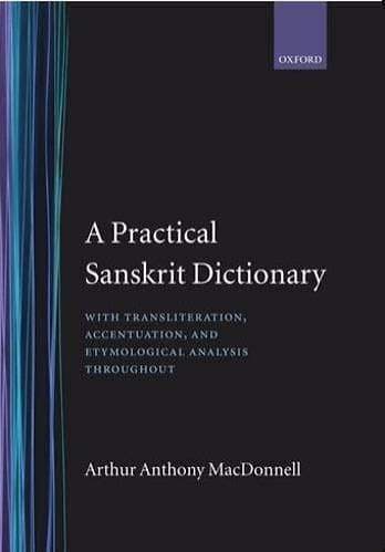 A Practical Sanskrit Dictionary: With Transliteration, Accentuation, and Etymological Analysis Throughout
