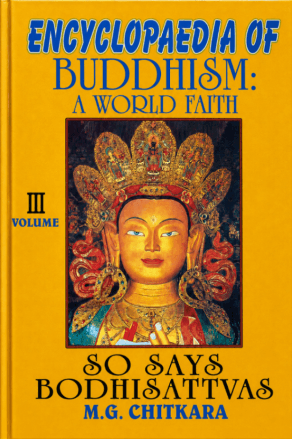 Encyclopaedia of Buddhism: A World Faith, Volume 3: So says Bodhisattvas (upcoming)