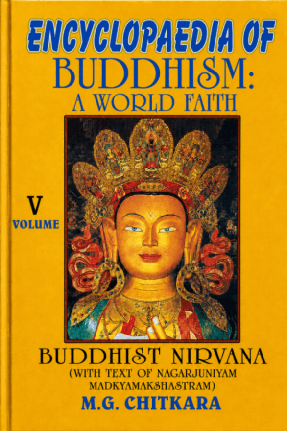 Encyclopaedia of Buddhism: A World Faith, Volume 5: Buddhist Nirvana (with Text of Nāgārjunīyam Madhyamakśāstram)