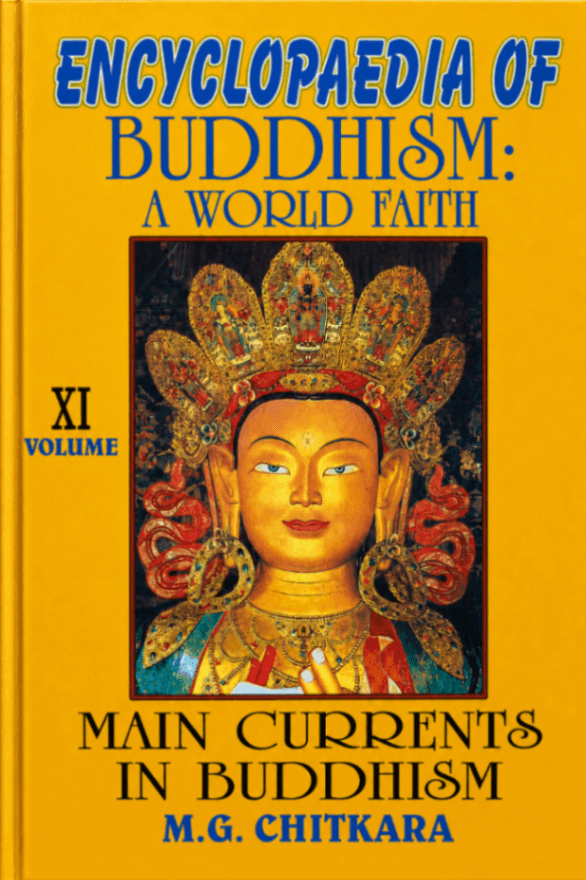 Encyclopaedia of Buddhism: A World Faith, Volume 11: Main Currents in Buddhism (with Kalachakra Abhisheka Viddhi in Sanskrit, English),