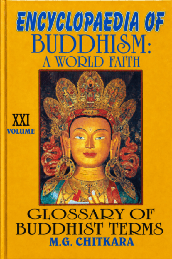 Encyclopaedia of Buddhism: A World Faith, Volume 21: Glossary of Buddhist Terms