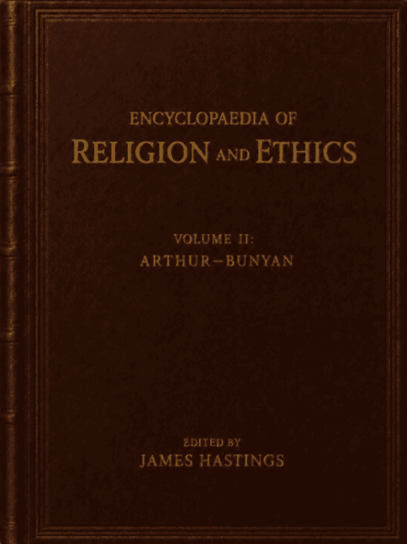 Encyclopaedia of Religion and Ethics, Volume 2: Arthur—Bunyan