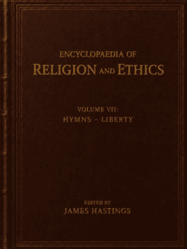 Encyclopaedia of Religion and Ethics, Volume 7: Hymns - Liberty