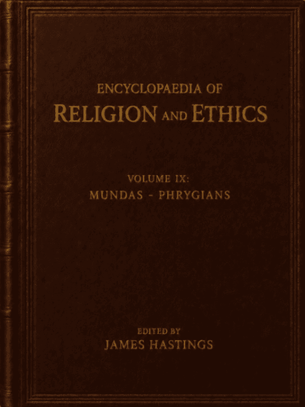 Encyclopaedia of Religion and Ethics, Volume 9: Mundas - Phrygians
