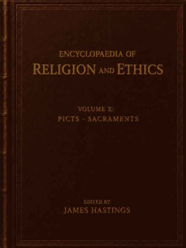 Encyclopaedia of Religion and Ethics, Volume 10: Picts - Sacraments