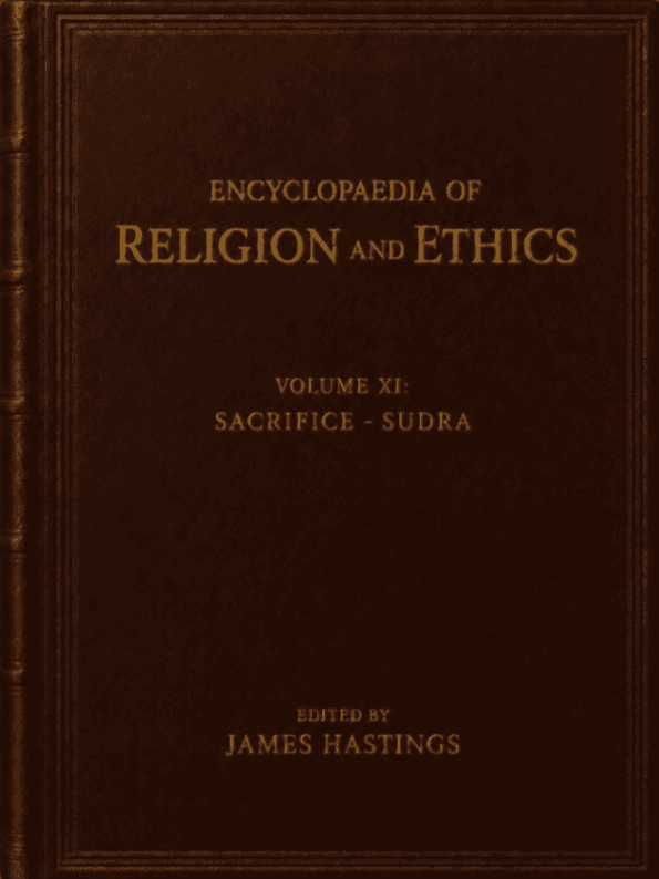Encyclopaedia of Religion and Ethics, Volume 11: Sacrifice - Sudra