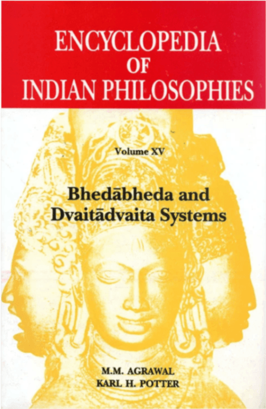 Encyclopedia of Indian Philosophies, Volume XV: Bhedābheda and Dvaitādvaita Systems