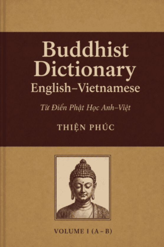 Buddhist Dictionary English–Vietnamese (Từ Điển Phật Học Anh–Việt), Vol. 1 (A–B)