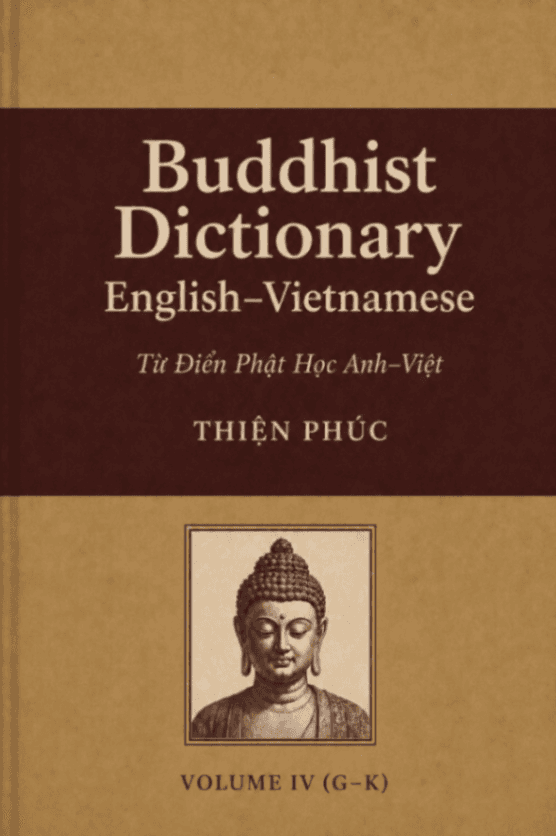 Buddhist Dictionary English–Vietnamese (Từ Điển Phật Học Anh–Việt), Vol. 4 (G–K)