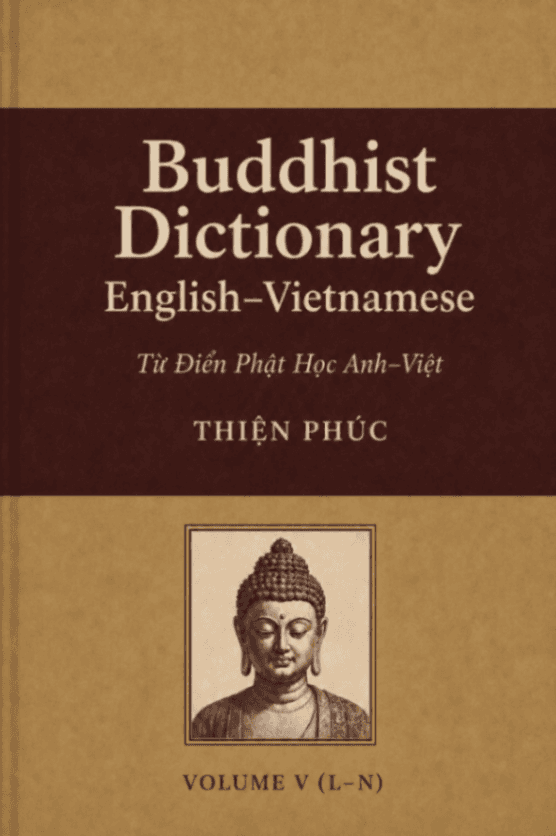 Buddhist Dictionary English–Vietnamese (Từ Điển Phật Học Anh–Việt), Vol. 5 (L–N)