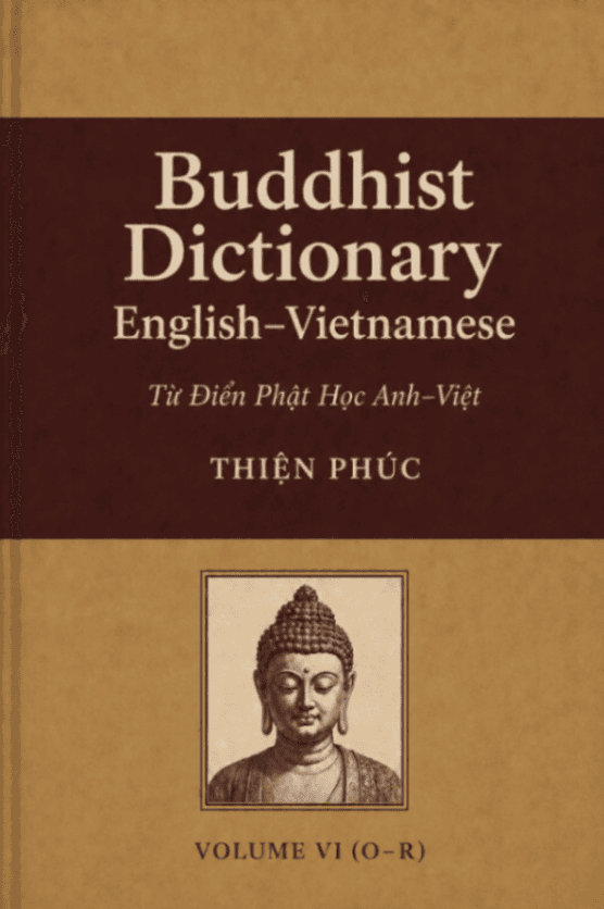 Buddhist Dictionary English–Vietnamese (Từ Điển Phật Học Anh–Việt), Vol. 6 (O–R)