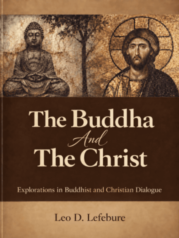 The Buddha and the Christ: Explorations in Buddhist and Christian Dialogue