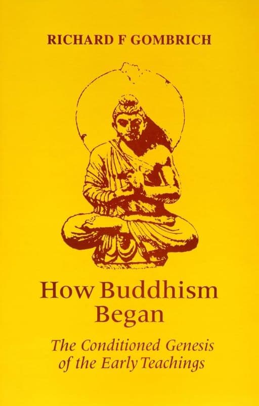 How Buddhism Began: The Conditioned Genesis of the Early Teachings