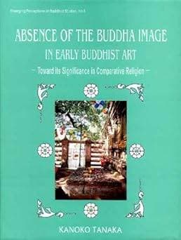 Absence of the Buddha Image in Early Buddhist Art: Toward its Significance in Comparative Religion