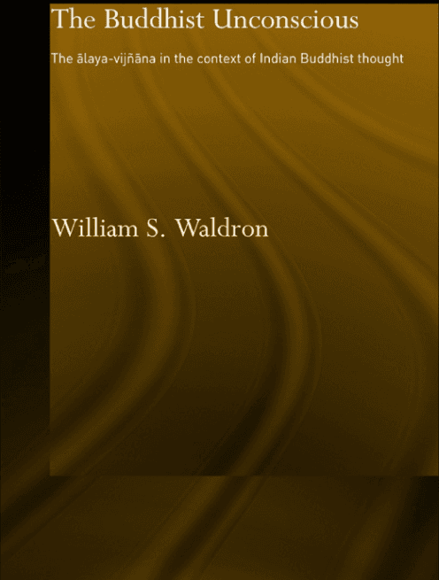 The Buddhist Unconscious: The Ālaya-vijñāna in the Context of Indian Buddhist Thought