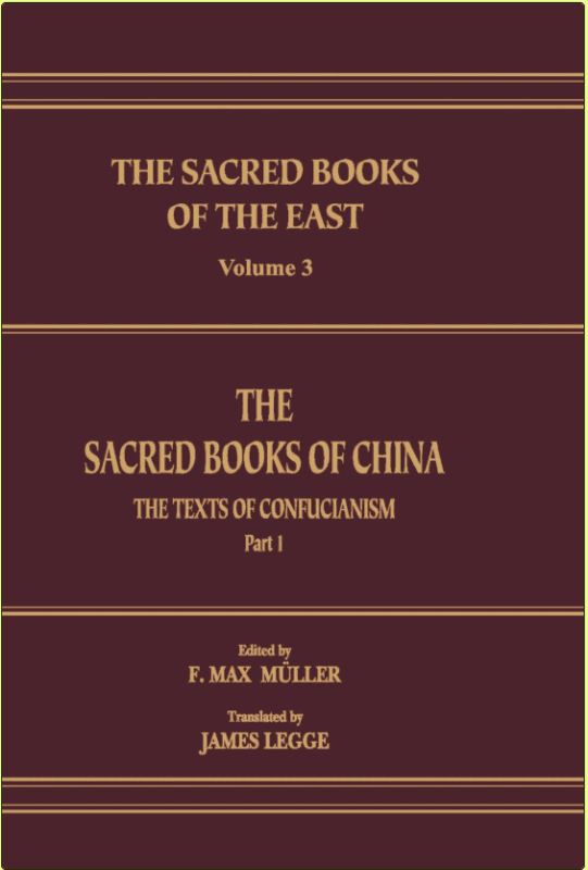 The Sacred Books of China: The Texts of Confucianism. Part I: The Shû King, The Religious Portions of the Shih King, The Hsiâo King