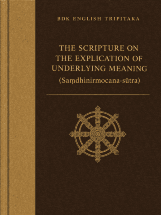 The Scripture on the Explication of Underlying Meaning (Saṃdhinirmocana-sūtra)