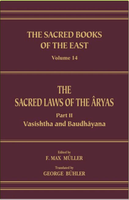 The Sacred Laws of the Āryas, Part II: Vasiṣṭha and Baudhāyana