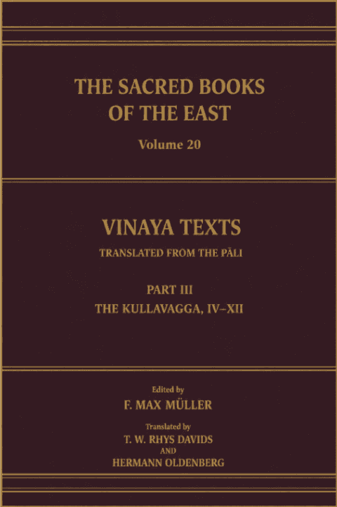 Vinaya Texts, Part III: The Kullavagga, IV–XII