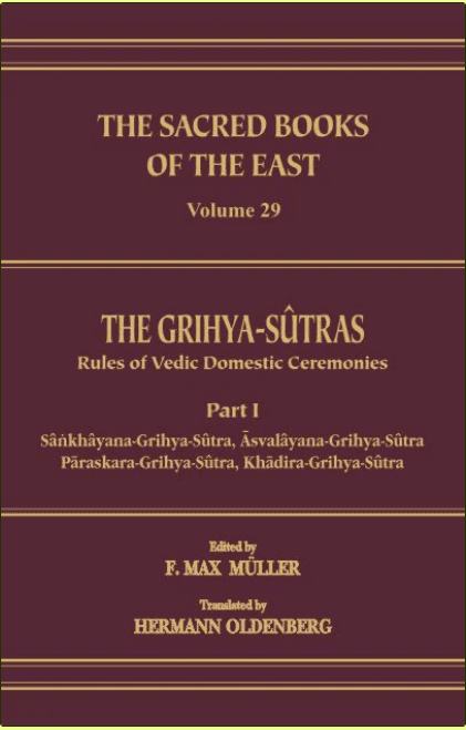 The Gṛhya-Sūtras: Rules of Vedic Domestic Ceremonies, Part I