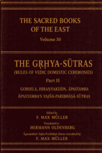 The Gṛhya-Sūtras: Rules of Vedic Domestic Ceremonies, Part II