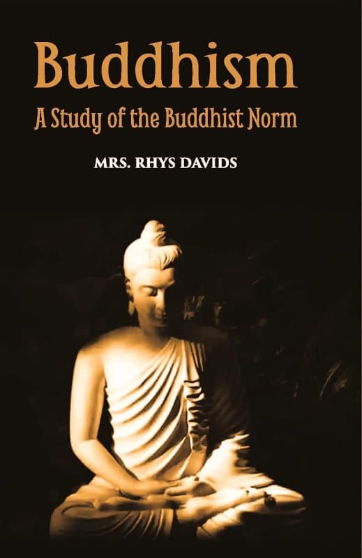 Buddhism: A Study of the Buddhist Norm