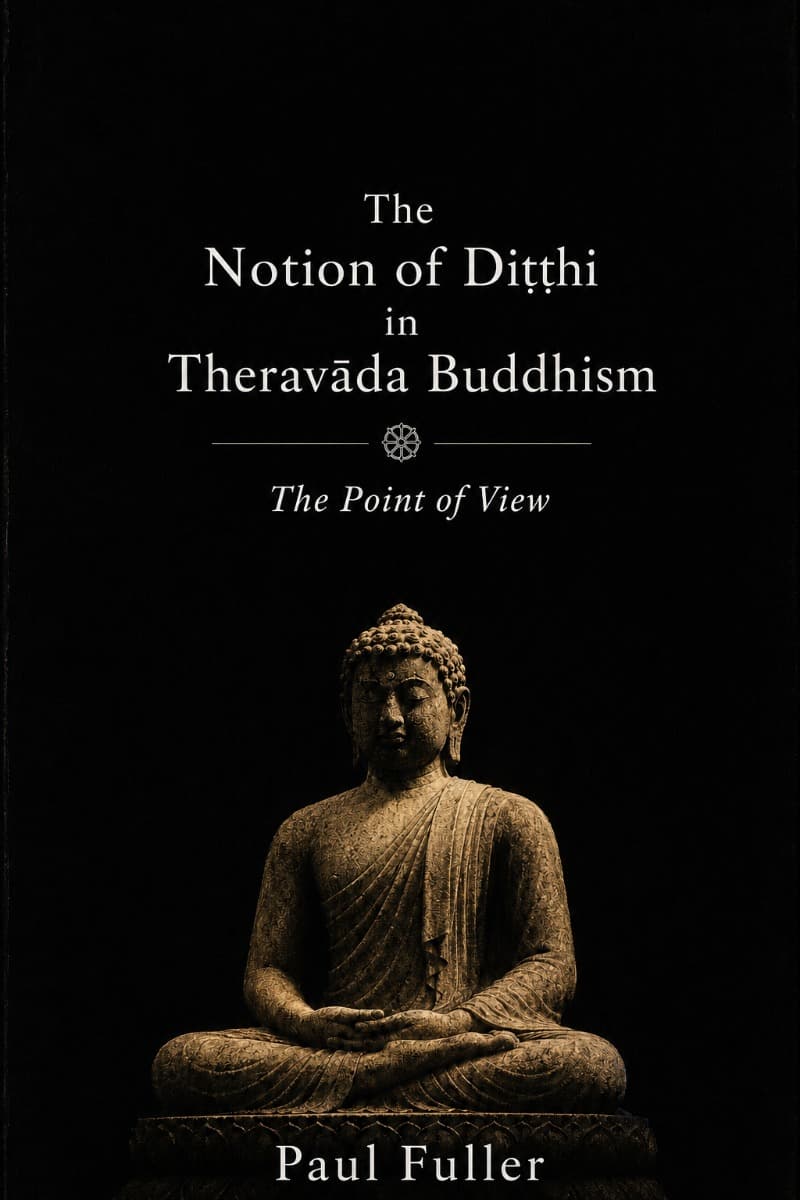 The Notion of Diṭṭhi in Theravāda Buddhism: The Point of View