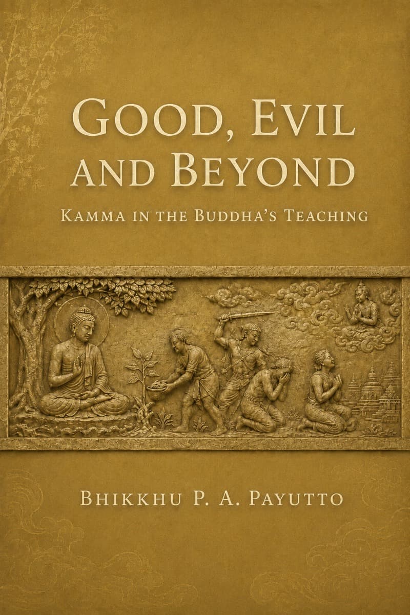 Good, Evil and Beyond: Kamma in the Buddha’s Teaching