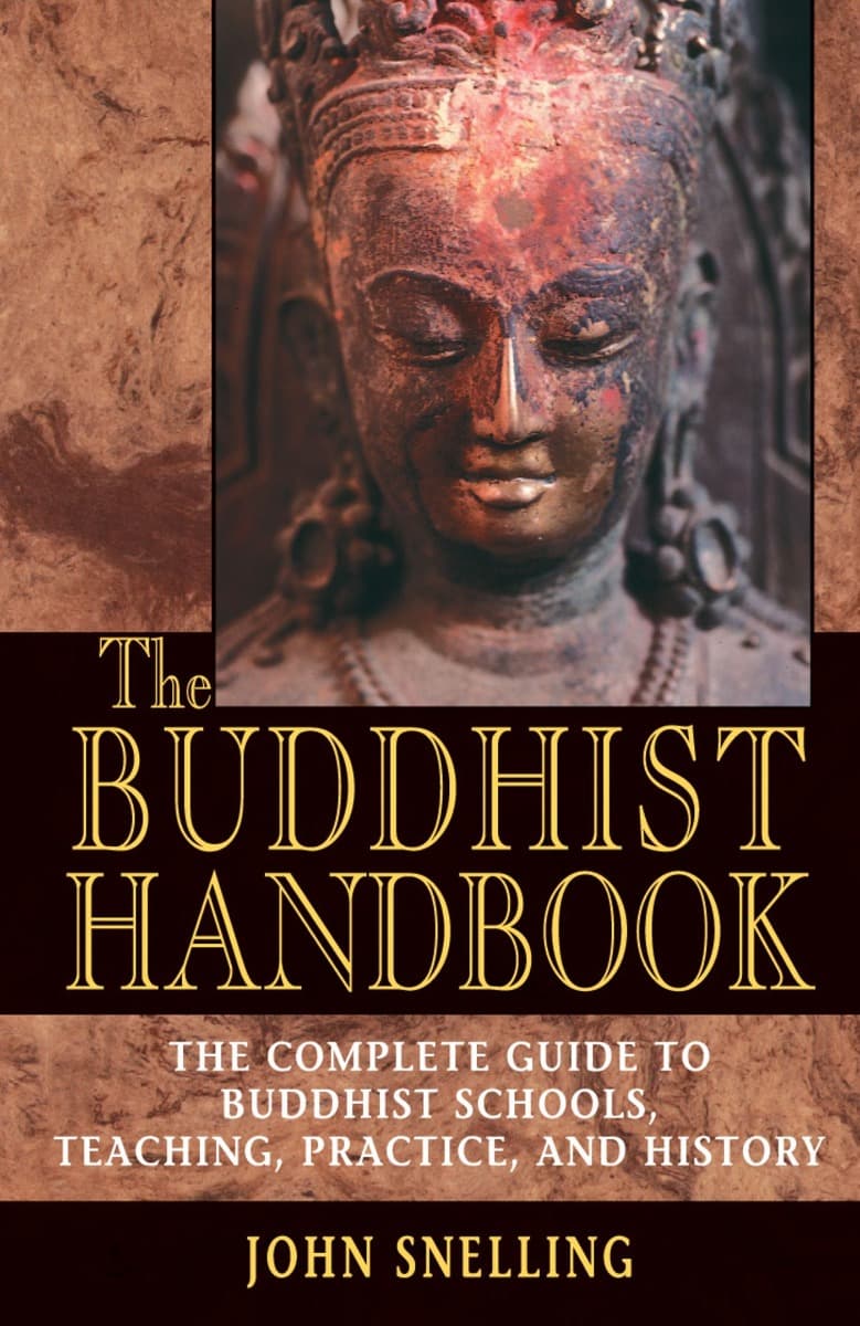 The Buddhist Handbook: A Complete Guide to Buddhist Teaching and Practice