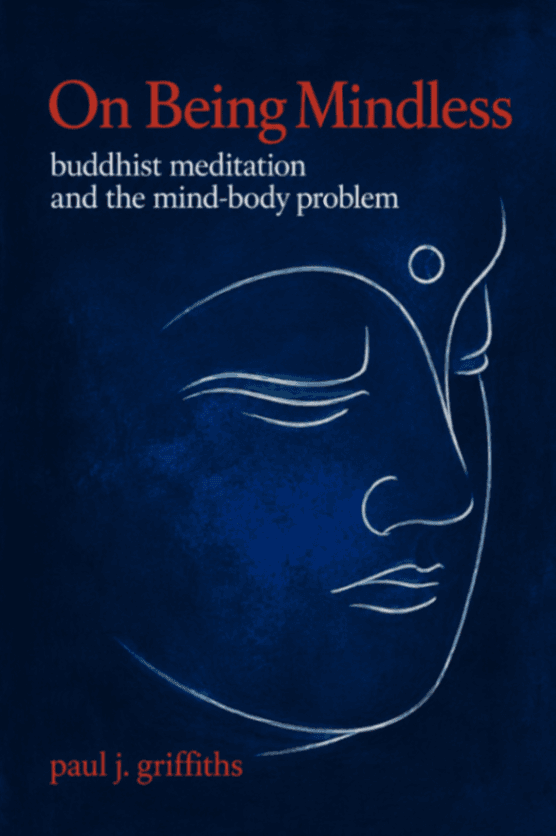 On Being Mindless: Buddhist Meditation and the Mind-Body Problem