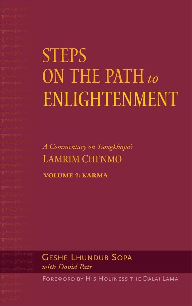 Steps on the Path to Enlightenment: A Commentary on Tsongkhapa’s Lamrim Chenmo - Volume 2: Karma