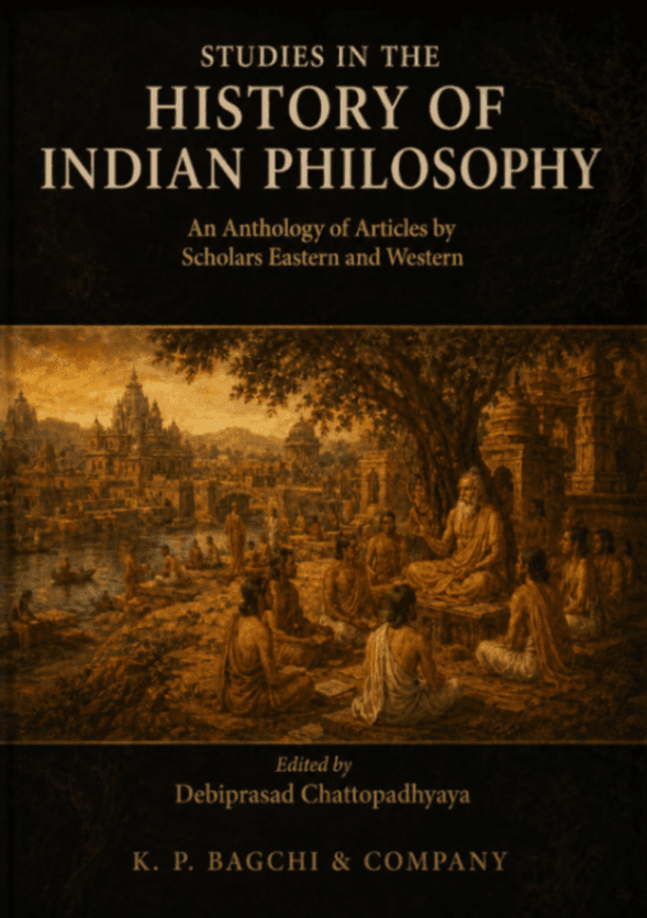 Studies in the History of Indian Philosophy: An Anthology of Articles by Scholars Eastern and Western — Vols. I, II, IIIII