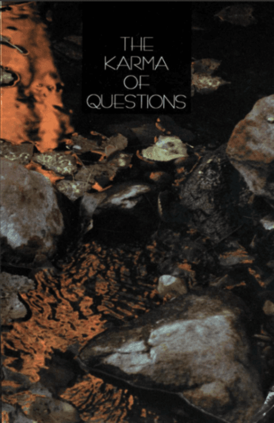 The Karma of Questions: Essays on the Buddhist Path