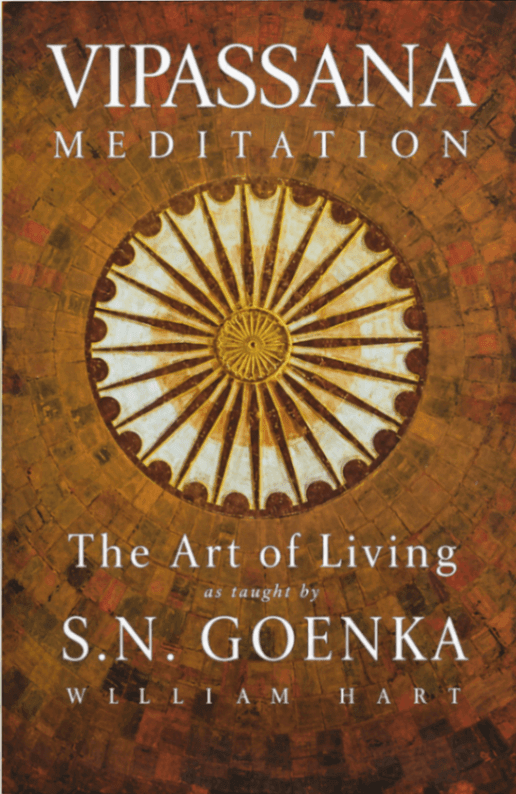 The Art of Living: Vipassana Meditation as Taught by S. N. Goenka