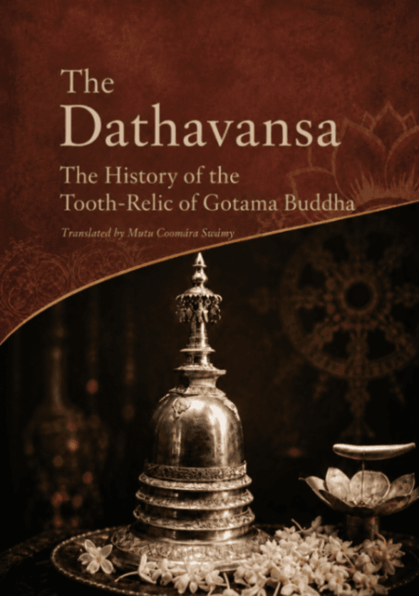 The Dathavansa; or, The History of the Tooth-Relic of Gotama Buddha