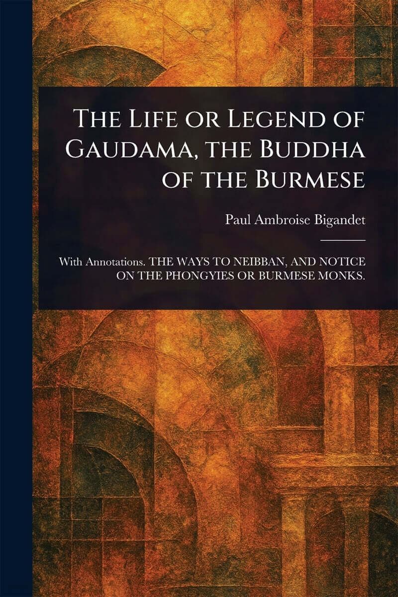 The Life or Legend of Gaudama, the Buddha of the Burmese, Vol.II